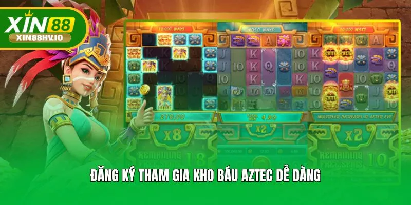 Đăng ký tham gia kho báu Aztec dễ dàng