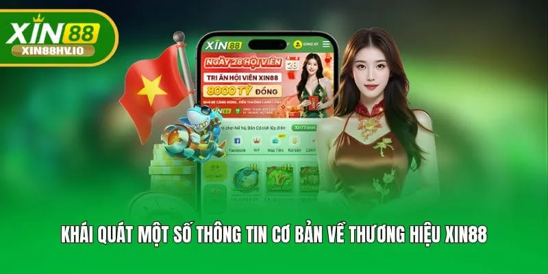 Khái quát một số thông tin cơ bản về thương hiệu XIN88