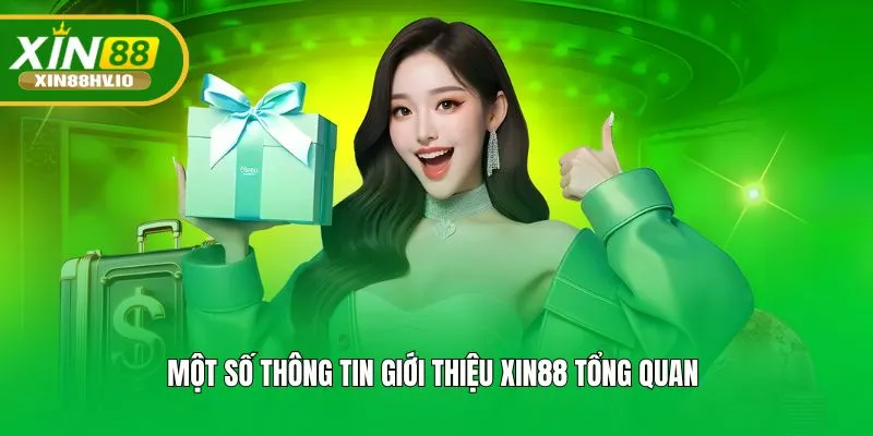 Một số thông tin giới thiệu Xin88 tổng quan 