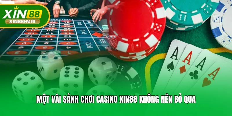 Một vài sảnh chơi Casino XIN88 không nên bỏ qua