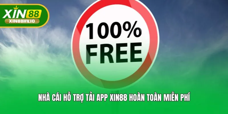 Nhà cái hỗ trợ tải app XIN88 hoàn toàn miễn phí