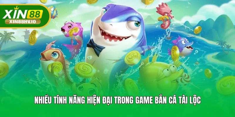Nhiều tính năng hiện đại trong game Bắn Cá Tài Lộc