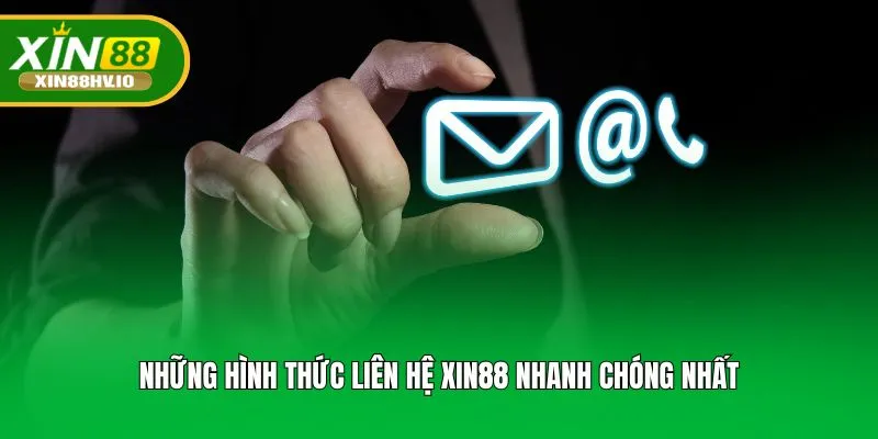 Những hình thức liên hệ XIN88 nhanh chóng nhất