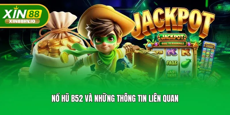 Nổ hũ B52 và những thông tin liên quan