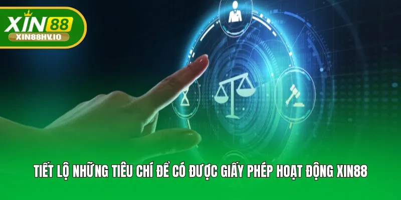 Tiết lộ những tiêu chí để có được giấy phép hoạt động XIN88